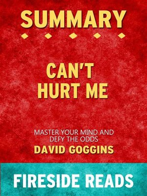 cover image of Can't Hurt Me--Master Your Mind and Defy the Odds by David Goggins--Summary by Fireside Reads